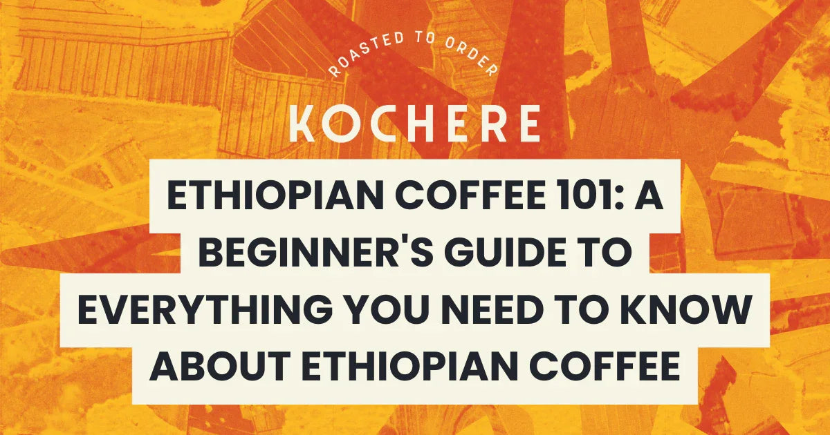 Ethiopian Coffee 101: A Beginner's Guide to Ethiopian Coffee – Kochere ...