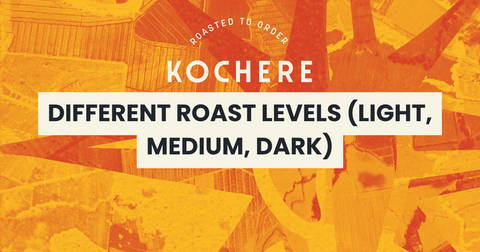 Different Roast Levels (Light, Medium, Dark)