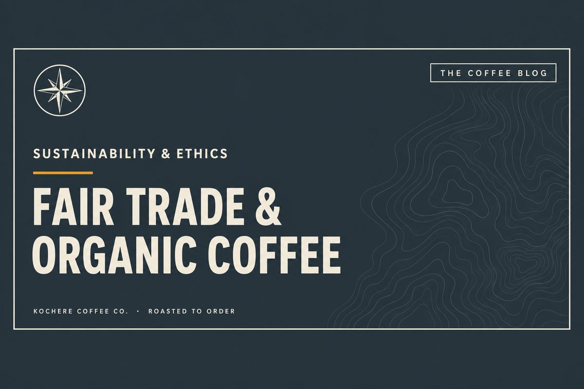 Fair Trade and Organic Coffee Explained
