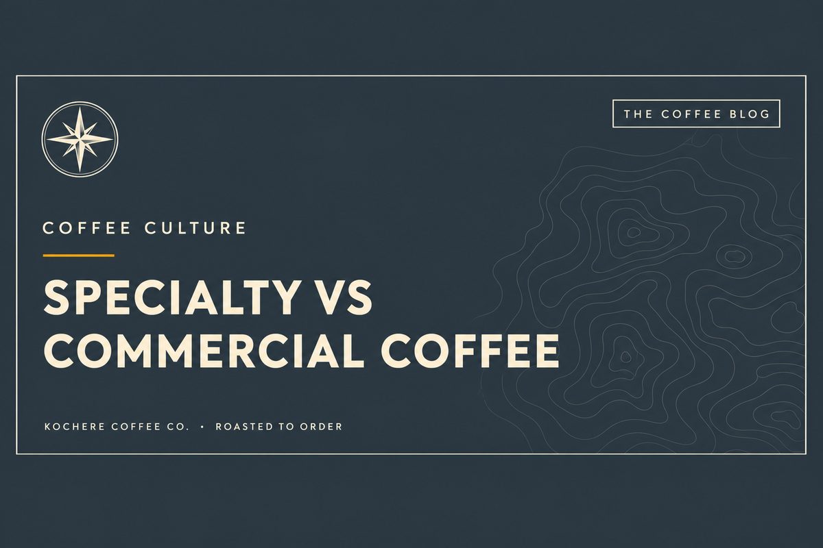 Specialty vs. Commercial Coffee: What’s the Real Difference?