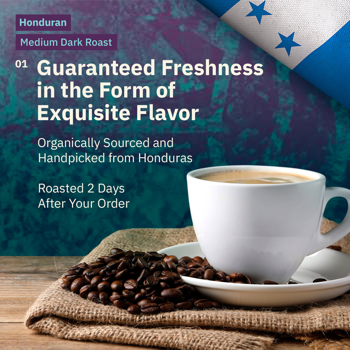 Ad for Honduran Medium Dark Roast coffee featuring the national flag, alongside a white coffee cup and dark roasted beans sitting on burlap over a wooden table. [all]