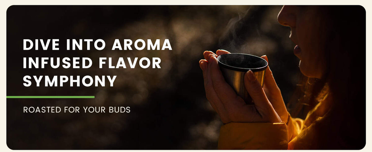 A person in a yellow jacket holds and smells a steaming cup outdoors; text reads "Dive into aroma infused flavor symphony. Roasted for your buds.
